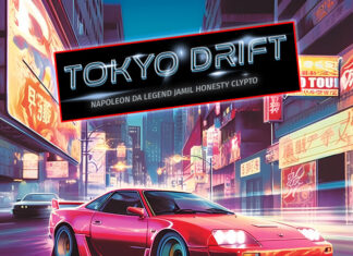 Napoleon Da Legend & Clypto Drop “Tokyo Drift”(ft. Jamil Honesty)