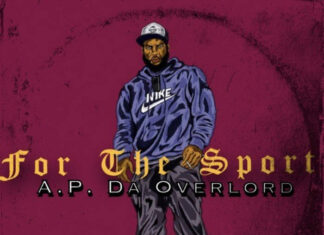 A.P. Da Overlord Drops “For The Sport”(EP)ft. CapJac & C.X.
