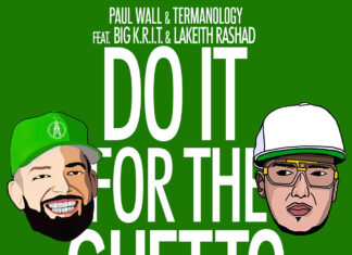 Paul Wall x Termanology(ft. Big K.R.I.T. x Lakeith Rashad)”Do It For The Ghetto”