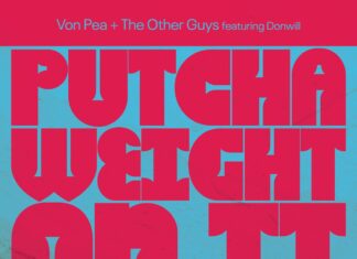 Von Pea & The Other Guys(ft. Donwill)Drop “Putcha Weight On It”(Video)
