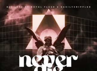 Big Leto(ft. Royal Flush x Easily Crippled)Drop “Never Die”