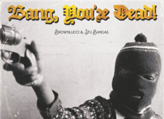 Brownlucci x Stu Bangas Say “Bang, You’re Dead”(EP)ft. Spit Gemz, Eto, Ghostface Killah, etc.
