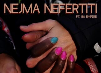 Nejma Nefertiti x 80 Empire Drop “Soul Ties”(Video)
