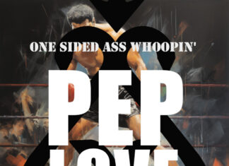 Pep Love Releases “One Sided Ass Whoopin'”