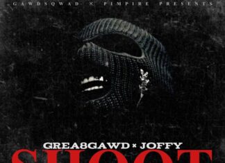 GREA8GAWD x Joffy Drop “Shoot Or Get Shot”/”Started Somethin Freestyle”