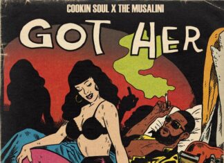 Cookin Soul & The Musalini Drop “Got Her”(Video)