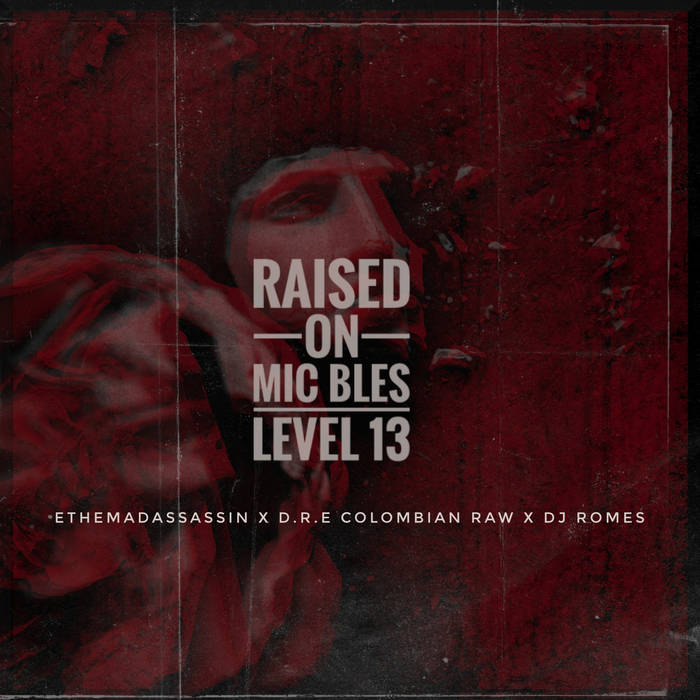 Mic Bles x Level 13 drop “Raised On” f/ ethemadassassin, DRE Colombian RAW, DJ Romes
