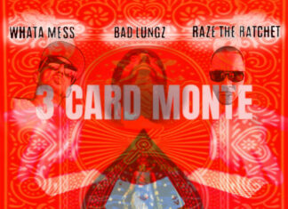 Raze The Ratchet x Bad Lungz x Whata Mess Release “3 Card Monte”(Album)
