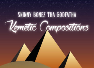 Skinny Bonez Tha Godfatha Releases “Kemetic Compositions”(EP)
