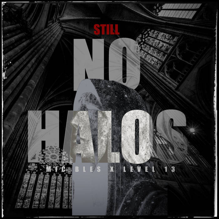 Mic Bles X Level 13 drop “Still No Halos” album