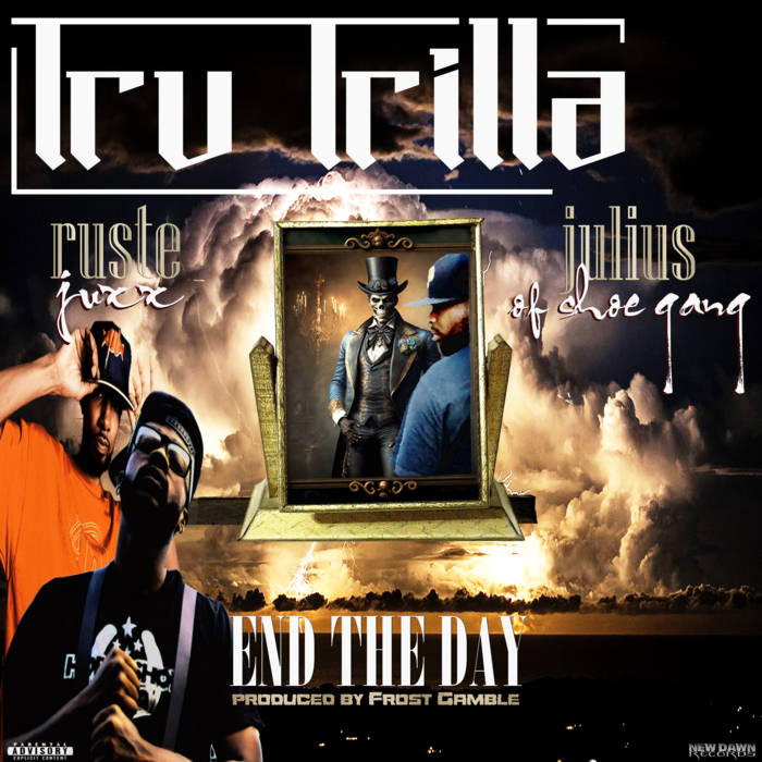 Tru Trilla x Ruste Juxx x Julius Luciano Drop Frost Gamble Laced “End Of Day”(Video/Audio)