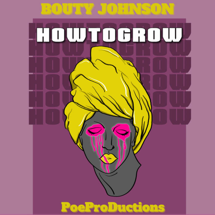 Bouty Johnson drops “How To Grow” (prod. PoeProDuctions)