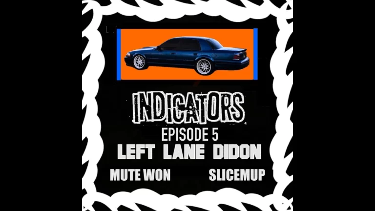 Left Lane Didon x Mute Won x Slicemup Deliver “Indicators”(Episode 5)ft. CEEMYSELF