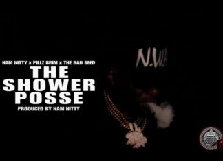 Nam Nitty x Pillz Brim x The Bad Seed Release “The Shower Posse”(Video)