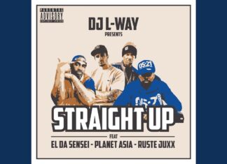 DJ L-Way(ft. El Da Sensei x Planet Asia x Ruste Juxx)Drop “Straight Up” + Remix