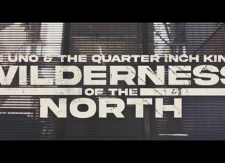Che Uno & The Quarter Inch Kings Deliver “Wilderness Of The North”(Video)/”Sun Of May”(Album)