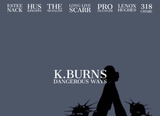 K.Burns Delivers “Dangerous Ways”(Album)ft. Estee Nack, Hus Kingpin, Pro Dillinger, The Musalini, Scarr, 318 Chase, Lenox Hughes