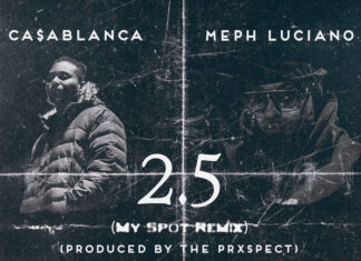 Casablanca x The Prxspect(ft. Meph Luciano)Deliver “2.5 My Spot Remix”