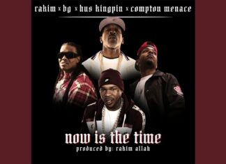 Rakim x BG x Hus Kingpin x Compton Menace Say “Now Is The Time”