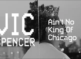 Vic Spencer Says “Ain’t No King Of Chicago”(Video)