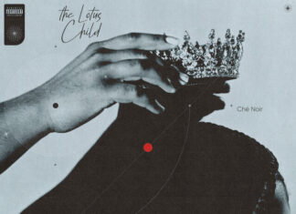 Che Noir Delivers “Sister Act”(Video)/ “The Lotus Child”(EP)
