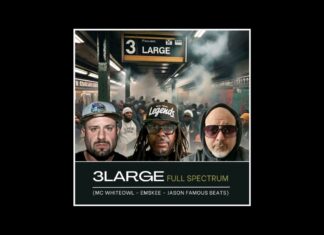 3Large(MC Whiteowl x Emskee x Jason Famous Beats)Deliver “Full Spectrum”(EP)