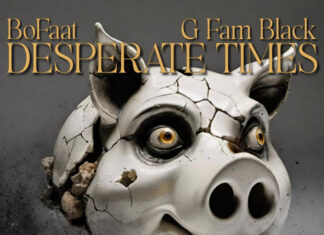 Bofaat x G Fam Black Deliver “Desperate Times”