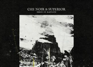 Che Noir x Superior Unleash “Destiny Rose”(Video)/”Seeds In Babylon”(Album)