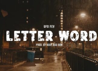 UFO Fev & Body Bag Ben Drop “4 Letter Words”(Video)