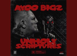AYOO BIGZ Delivers “Unholy Scriptures”(Album)ft. Daniel Son, RJ Payne, Snotty, Benny Watts, Sayzee, Spit Gemz, Fuego Gawdz, Shottie, Sticky Fingaz, Bubu The Prince, etc.