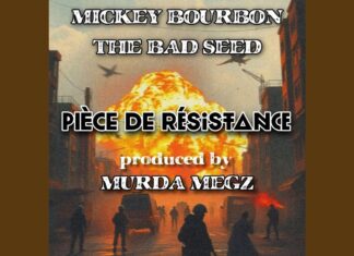 Mickey Bourbon drops “Piece De Resistance” f/ The Bad Seed (prod. Murda Megz)