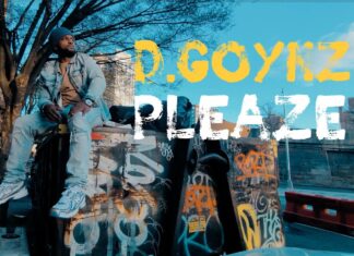 D. Goynz x True Cipher Say N***a “Pleaze”(Video)