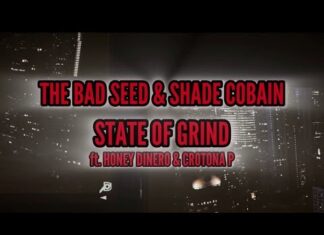 The Bad Seed x Shade Cobain(ft. Honey Dinero x Crotona P)Deliver “State Of Grind”(Video)