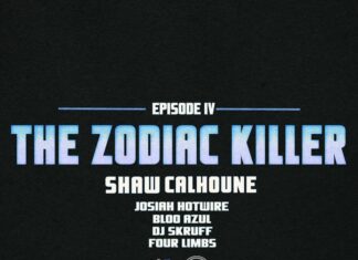 Shaw Calhoune(ft. Josiah Hotwire, Bloo Azul & DJ Skruff)Drop “Episode IV: The Zodiac Killer”