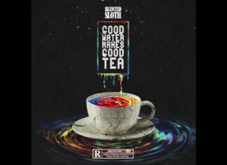 Blunted Sloth Drops “Good Water Makes Good Tea”(Album)ft. Con$piracy, Ty Da Dale, Sauce Heist, Rome Streetz, Spoda, Ablaccsun, etc.