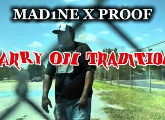 Mad1ne & Dj Proof “Carry On Tradition” with new video