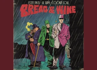 Estee Nack x Lil Supa x Cookin Soul Deliver “Bread & Wine”