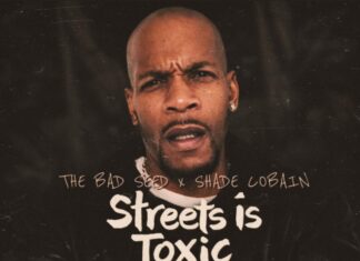 The Bad Seed & Shade Cobain Say “Streets Is Toxic”