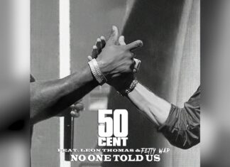 50 Cent(ft. Leon Thomas x Fetty Wap) – “No One Told Us”(Extended Version)