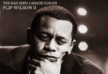 The Bad Seed x Shade Cobain Deliver “Flip Wilson II”(Album)