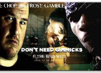 Tone Chop & Frost Gamble(ft. The Bad Seed x Pa Pa Fresh)”Don’t Need Gimmicks”(Video)