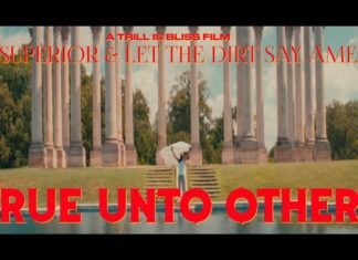Superior & Let The Dirt Say Amen Unveil “True Unto Others”(Video)