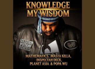 Mathematics(ft. Masta Killa, Inspectah Deck, Planet Asia & Popa Wu)Drop “Knowledge My Wisdom”